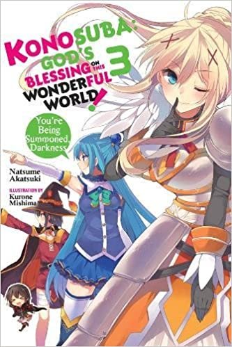 ダウンロード  Konosuba: God's Blessing on This Wonderful World!, Vol. 3 (light novel): You're Being Summoned,  Darkness (Konosuba (light novel) (3)) 本