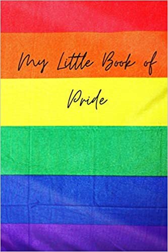 My Little Book of Pride: Rainbow journal/ notebook to be PROUD of. Perfect for school, work, Xmas, valentines, birthday, mothers day, fathers day and every day use GIFT IT TODAY; UNDER £5 indir
