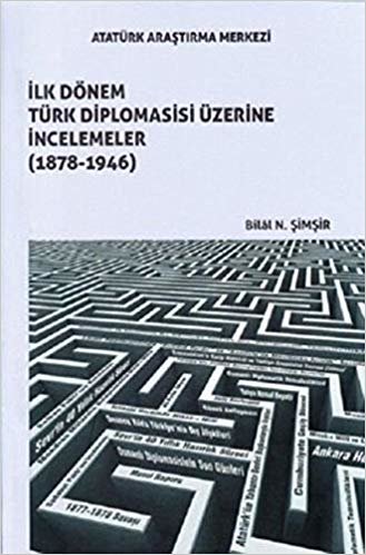 İlk Dönem Türk Diplomasisi Üzerine İncelemeler 1878-1946 indir