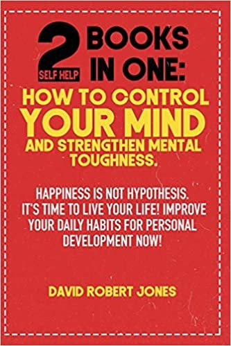 2 SELF HELP BOOKS IN ONE: Happiness Is Not Hypothesis. It's Time to Live Your Life! Improve Your Daily Habits for Personal Development Now! indir