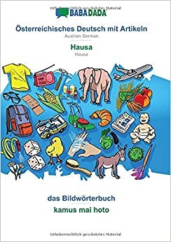 BABADADA, Österreichisches Deutsch mit Artikeln - Hausa, das Bildwörterbuch - kamus mai hoto: Austrian German - Hausa, visual dictionary