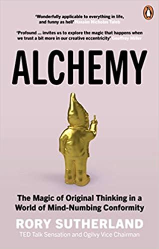 Alchemy: The Magic of Original Thinking in a World of Mind-Numbing Conformity