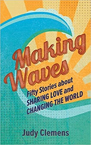 Making Waves: Fifty Stories about Sharing Love and Changing the World indir