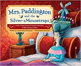 تحميل Mrs. Paddington and the Silver Mousetraps: A Hair-Raising History of Women&#39;s Hairstyles in 18th-Century London