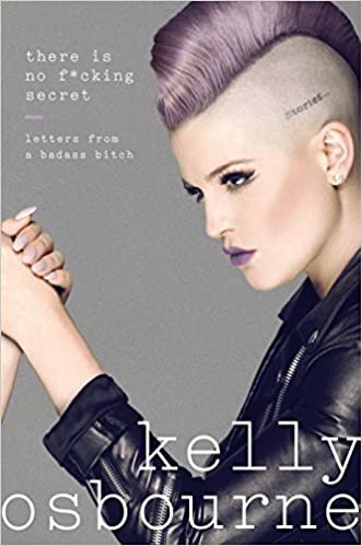 There Is No F*cking Secret: Letters From a Badass Bitch [Hardcover] Osbourne, Kelly indir