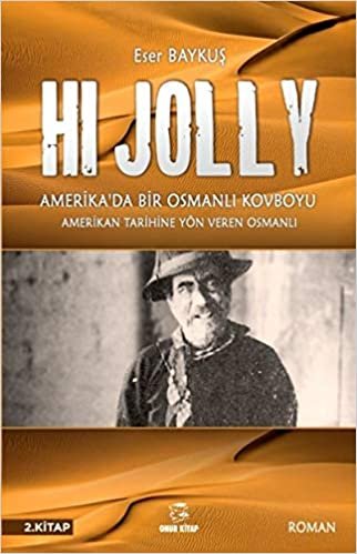 Hi Jolly - Amerika'da Bir Osmanlı Kovboyu: Amerikan Tarihine Yön Veren Osmanlı indir