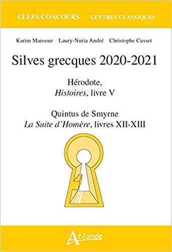 indir Silves grecques 2020-2021: Hérodote, Histoires, livre V; Quintus de Smyrne, La suite d&#39;Homère, livres XII-XIII (Clefs concours Lettres classiques)