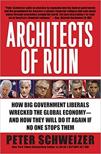 Architects of Ruin: How Big Government Liberals Wrecked the Global Economy-and How They Will Do It Again If No One Stops Them