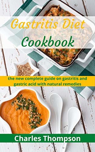 ダウンロード  Gastritis Diet Cookbook: the new complete guide on gastritis and gastric acid with natural remedies. More than 60 recipes and diet plan for gastritis, gerd, and acid reflux. (English Edition) 本