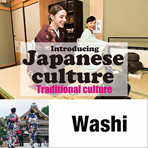 ダウンロード  Introducing Japanese culture -Traditional culture- Washi: 日本の文化を英語で紹介 〜日本の伝統文化〜「和紙」 本