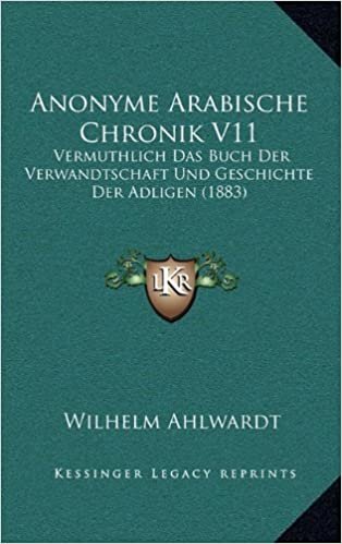 تحميل Anonyme Arabische Chronik V11: Vermuthlich Das Buch Der Verwandtschaft Und Geschichte Der Adligen (1883)