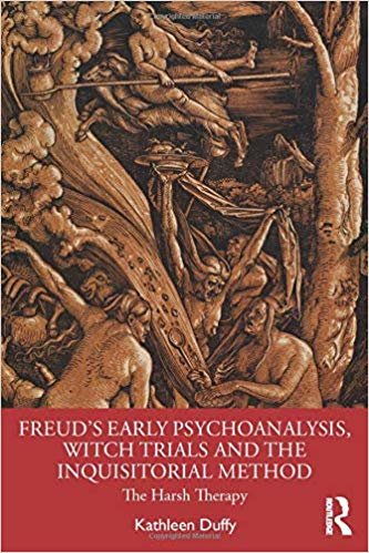 تحميل Freud&#39;s Early Psychoanalysis, Witch Trials and the Inquisitorial Method: The Harsh Therapy