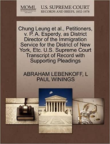 Chung Leung et al., Petitioners, v. P. A. Esperdy, as District Director of the Immigration Service for the District of New York, Etc. U.S. Supreme Court Transcript of Record with Supporting Pleadings indir