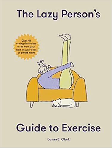 تحميل The Lazy Person&#39;s Guide to Exercise: Over 40 toning flexercises to do from your bed, couch or while you wait