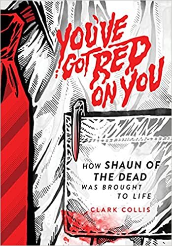 ダウンロード  You've Got Red on You: How Shaun of the Dead Was Brought to Life 本