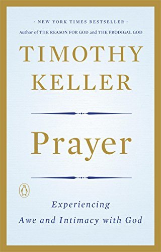 Prayer: Experiencing Awe and Intimacy with God (English Edition)