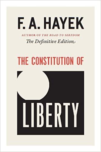 The Constitution of Liberty: The Definitive Edition (Collected Works of F. A. Hayek)