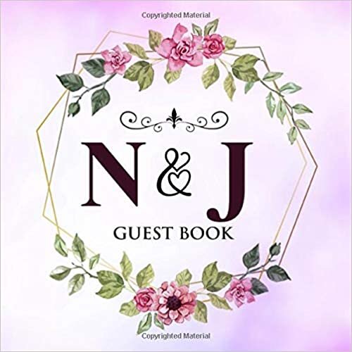 N & J Guest Book: Wedding Celebration Guest Book With Bride And Groom Initial Letters | 8.25x8.25 120 Pages For Guests, Friends & Family To Sign In & Leave Their Comments & Wishes indir