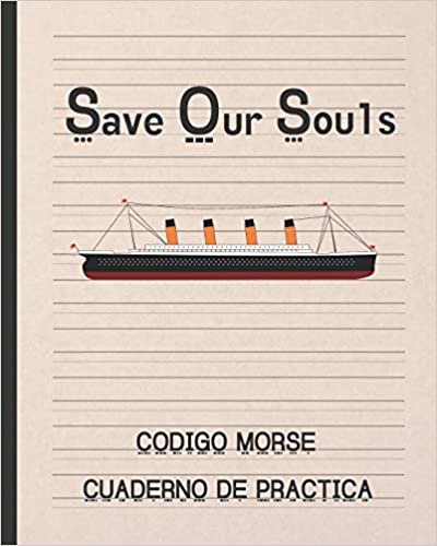 تحميل Save Our Souls: Codigo Morse - Cuaderno de Práctica - 100 Páginas de Diseño Especial Para Practicar Este Alfabeto - Regalo Práctico Y Creativo