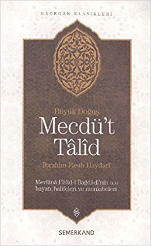 Mecdü't Talid Mevlana Halid i Bağdadi'nin Hayatı, Halifeleri ve Menkıbeler Büyük Doğuş indir