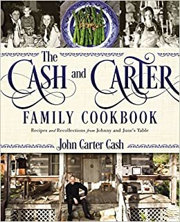 ダウンロード  The Cash and Carter Family Cookbook: Recipes and Recollections from Johnny and June's Table 本