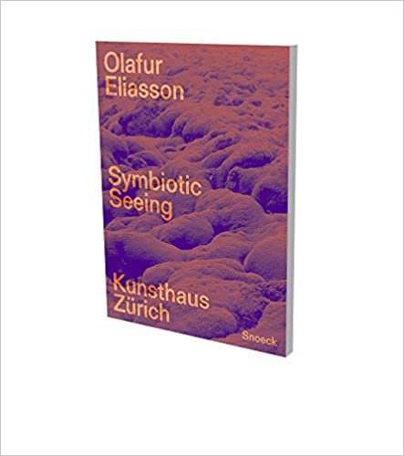 Olafur Eliasson: Symbiotic Seeing; Catalog Kunsthaus Zuerich (Kienbaum Artists Books)