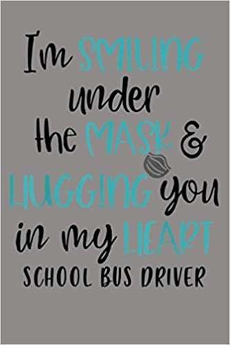 I M Smiling Under The Mask School Bus Driver: Notebook Planner - 6x9 inch Daily Planner Journal, To Do List Notebook, Daily Organizer, 114 Pages