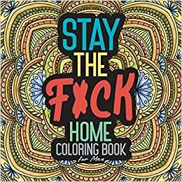 indir Stay The F*ck Home Coloring Book for Men: Adult Quarantine Christmas Gift Funny Toilet Activity Calm Anger Anxious Stress Anxiety Relief Relaxation ... Beautiful Busy Care Creative Complexity Color