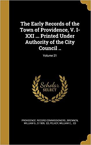 indir The Early Records of the Town of Providence, V. I-XXI ... Printed Under Authority of the City Council ..; Volume 21