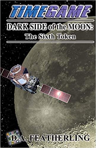 Dark Side of the Moon: The Sixth Token (Time Game Series, Band 6): Volume 6 indir