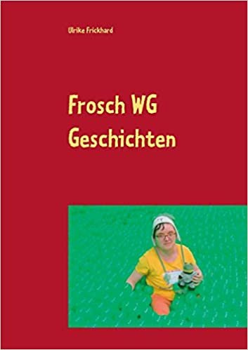 اقرأ Frosch WG Geschichten: Es wird bunt mitten aus dem Leben der Frosch WG الكتاب الاليكتروني 