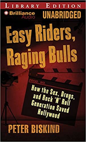 Easy Riders, Raging Bulls: How the Sex-Drugs-and-Rock 'n' Roll Generation Saved Hollywood: Library Edition