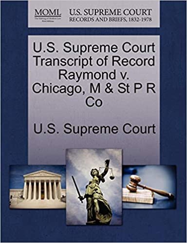 indir U.S. Supreme Court Transcript of Record Raymond v. Chicago, M &amp; St P R Co