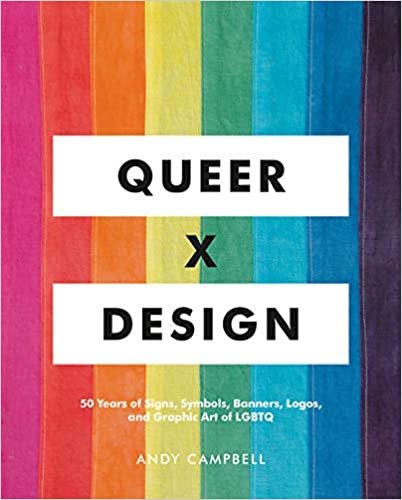 ダウンロード  Queer X Design: 50 Years of Signs, Symbols, Banners, Logos, and Graphic Art of LGBTQ 本