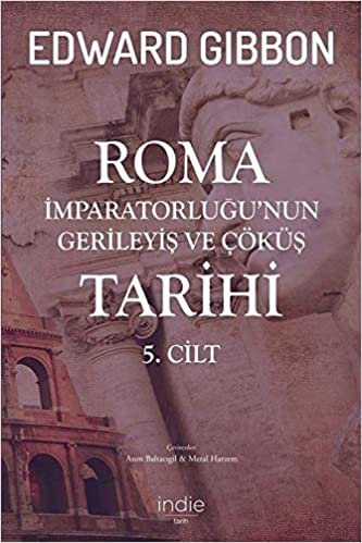 Roma İmparatorluğu’nun Gerileyiş ve Çöküş Tarihi 5. Cilt indir