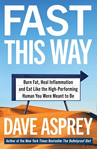 ダウンロード  Fast This Way: Burn Fat, Heal Inflammation and Eat Like the High-Performing Human You Were Meant to Be (Bulletproof 6) (English Edition) 本