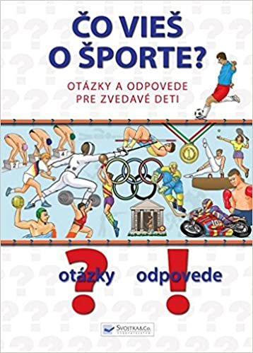 Čo vieš o športe?: Otázky a odpovede pre zvedavé deti (2010)
