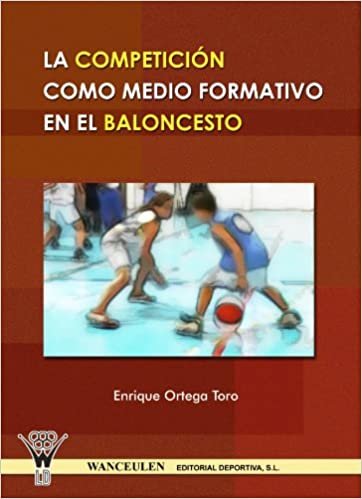 La competición, como medio formativo en el baloncesto (Spanish Edition)