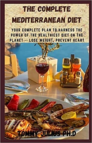 The Complete Mediterranean Diet: Your Complete Plan to Harness the Power of the Healthiest Diet on the Planet -- Lose Weight, Prevent Heart Disease, and More! indir