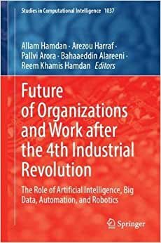 تحميل Future of Organizations and Work After the 4th Industrial Revolution: The Role of Artificial Intelligence, Big Data, Automation, and Robotics