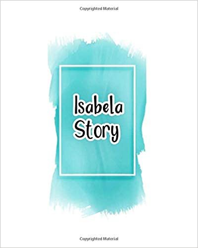 indir Isabela story: 100 Ruled Pages 8x10 inches for Notes, Plan, Memo,Diaries Your Stories and Initial name on Frame  Water Clolor Cover