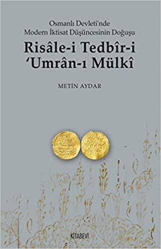 Risale-i Tedbir-i Umran-ı Mülki: Osmanlı Devleti'nde Modern İktisat Düşüncesinin Doğuşu indir