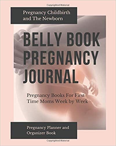 indir Belly Book Pregnancy Journal : Pregnancy Childbirth and The Newborn: Pregnancy Planner and Organizer Book, Pregnancy Books For First Time Moms Week by Week