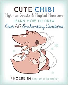 تحميل Cute Chibi Mythical Beasts &amp; Magical Monsters: Learn How to Draw Over 60 Enchanting Creatures