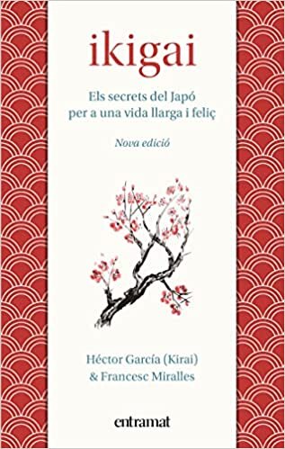 Ikigai: Els secrets de Japó per a una vida llarga i feliç