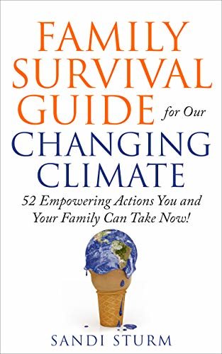 ダウンロード  Family Survival Guide for Our Changing Climate: 52 Empowering Actions You and Your Family Can Take Now! (English Edition) 本