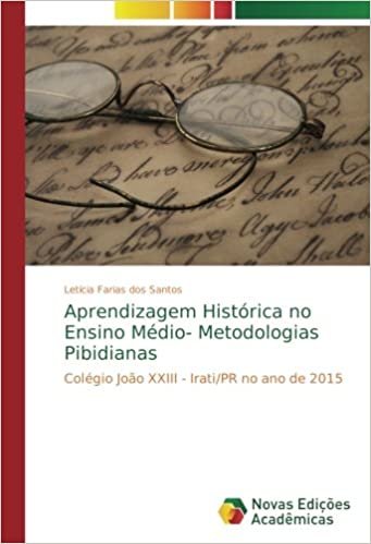 تحميل Aprendizagem Histórica no Ensino Médio- Metodologias Pibidianas: Colégio João XXIII - Irati/PR no ano de 2015 (Portuguese Edition)