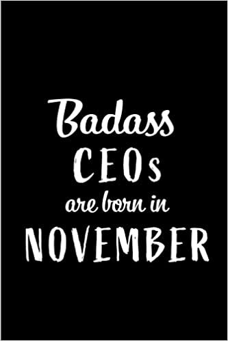 Badass CEOs Are Born In November: Blank Line Funny Journal, Notebook or Diary is Perfect Gift for the November Born. Makes an Awesome Birthday Present ... and Family ( Alternative to B-day Card. ) indir