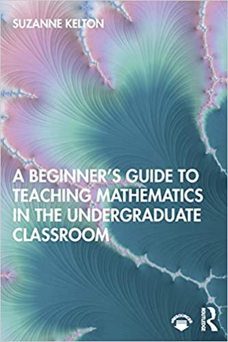 indir A Beginner&#39;s Guide to Teaching Mathematics in the Undergraduate Classroom