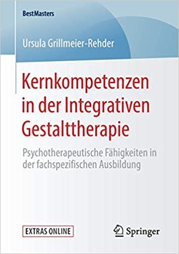 تحميل Kernkompetenzen in Der Integrativen Gestalttherapie: Psychotherapeutische Fahigkeiten in Der Fachspezifischen Ausbildung